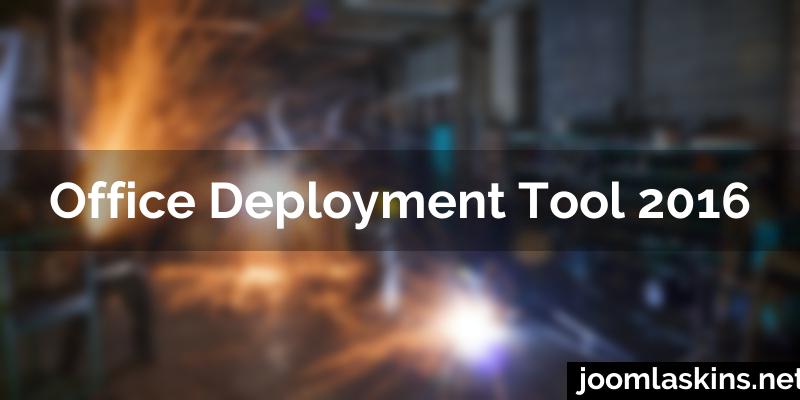 Office deployment tool 2016