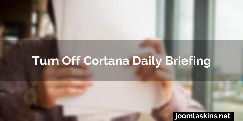 Turn off cortana daily briefing